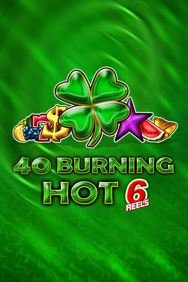 40 Burning Hot 6 Reels в демо-режиме играть бесплатно | Азино888