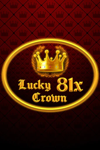 Lucky Crown 81x в демо-режиме играть бесплатно | Азино888